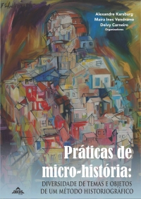 Práticas de micro-história: diversidade de temas e objetos de um método historiográfico | E-BOOK